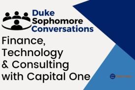 Finance, Technology and Consulting: Sophomore Conversations with Capital One (Second Session) Finance, Technology and Consulting: Sophomore Conversations with Capital One (Second Session)