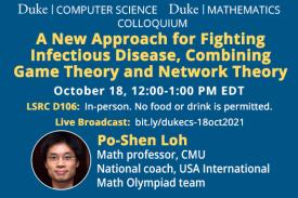 A New Approach for Fighting Infectious Disease, Combining Game Theory and Network Theory - Duke CS/Math Colloquium 18 Oct.