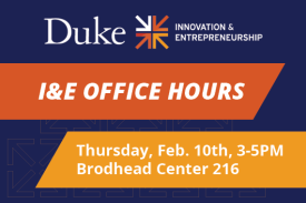 Duke I&E Office Hours Thursday, February 10th 3-5pm Brodhead Center 216