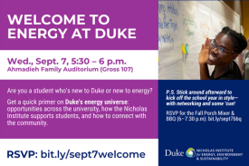 Left text: Welcome to Energy at Duke Wed., Sept. 7, 5:30 - 6 p.m. Ahmadieh Family Auditorium (Gross 107) Are you a student who&amp;amp;amp;amp;amp;amp;amp;#39;s new to Duke or new to energy? Get a quick primer on Duke&amp;amp;amp;amp;amp;amp;amp;#39;s energy universe: opportunities across the university, how the Nicholas Institute supports students, and how to connect with the community. RSVP: bit.ly/sept7welcome Right image: A student smiles and waves near large papers with ideas written on them in colorful marker and sticky notes. Right text: P.S. Stick around afterward to kick off the school year in style—with networking and some &amp;amp;amp;amp;amp;amp;amp;#39;cue! RSVP for the Fall Porch Mixer &amp;amp;amp;amp;amp;amp;amp;amp; BBQ (6–7:30 p.m.): bit.ly/sept7bbq Bottom image: Nicholas Institute logo