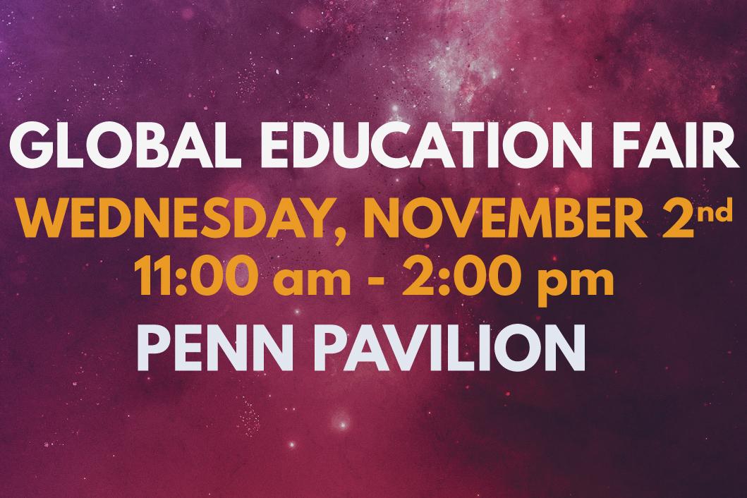 Global Education Fair, Wed, November 2nd, 11am - 2pm, Penn Pavilion