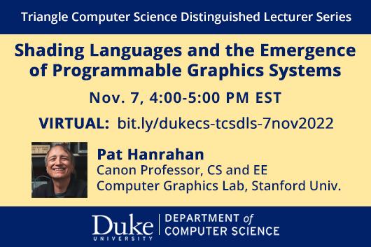 Triangle CS Distinguished Lecturer Series Nov 7 with Turing Award-Winning Professor Pat Hanrahan of Stanford