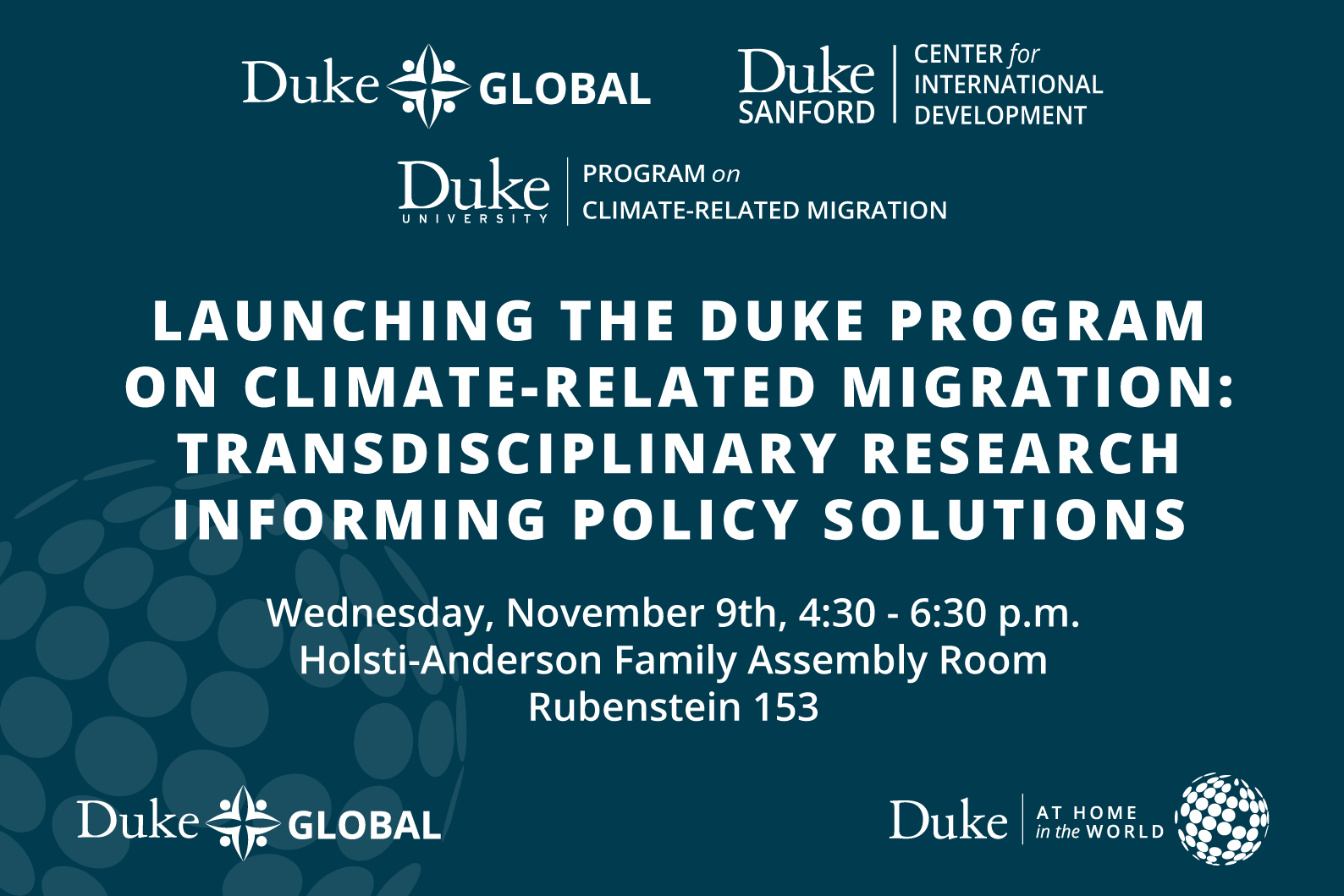 Launching the Duke Program on Climate-Related Migration: Transdisciplinary Research Informing Policy Solutions, Wednesday, November 9th, 4:30 - 6:30 p.m., Holsti-Anderson Family Assembly Room (Rubenstein 153)