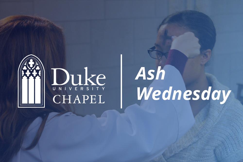 Image of black and white poinsettias with blue text on top that reads &amp;amp;quot;Worship Special Services Ash Wednesday&amp;amp;quot; with Duke Chapel logo in bottom right corner
