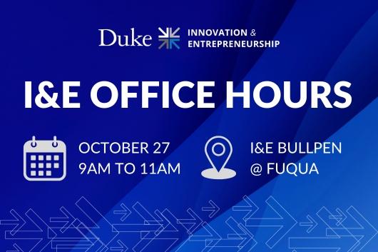 Duke I&E Office Hours October 27 from 9am to 11am at the Bullpen, Fuqua