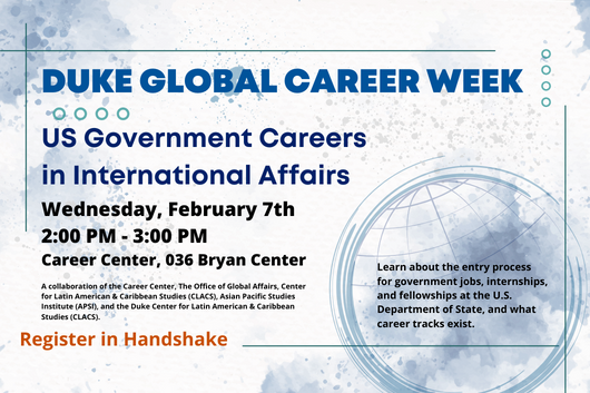 US Government Careers in International Affairs. February 7 from 2-3pm. Register in Handshake. US Government Careers in International Affairs. February 7 from 2-3pm. Register in Handshake.