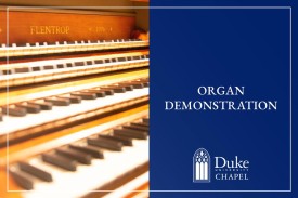 Organ demonstrations at Duke Chapel