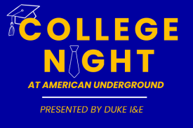 College Night at American Underground. Presented by Duke I&E