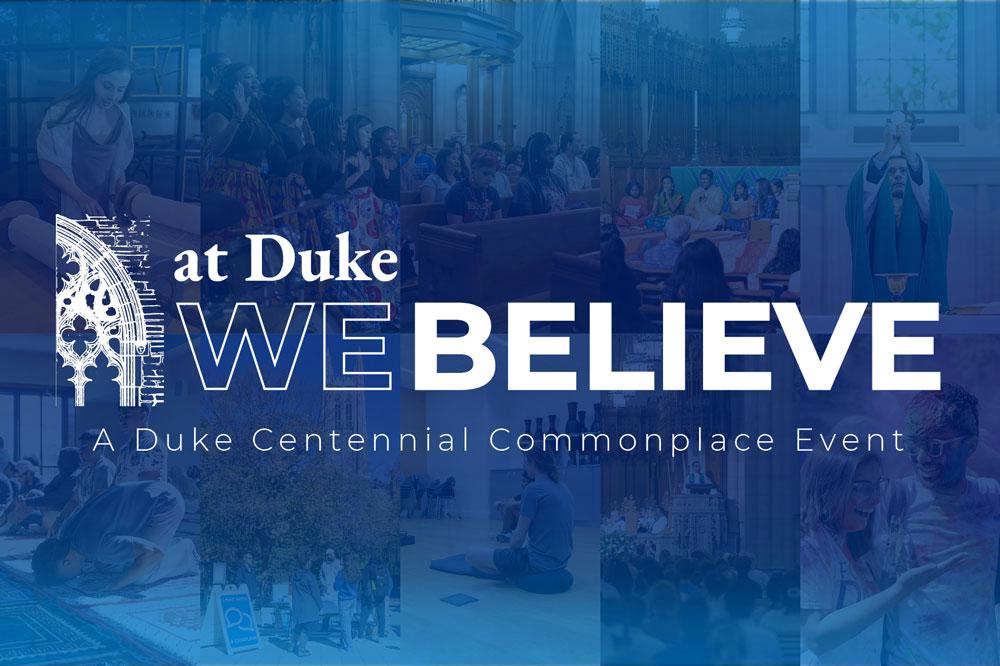 At Duke, We Believe