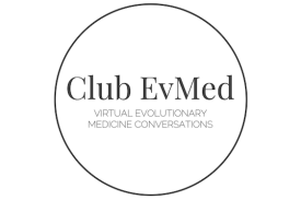 Club EvMed: VIrtual Evolutionary Medicine Conversations