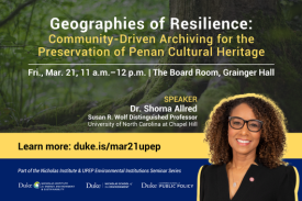 Moss growing over tree roots in background and profile photo of Dr. Shorna Allred smiling in foreground. Text: &quot;Geographies of Resilience: Community-Driven Archiving for the Preservation of Penan Cultural Heritage. Fri., Mar. 21, 11 a.m.-12 p.m., The Board Room, Grainger Hall. Speaker: Dr. Shorna Allred, Susan R. Wolf Distinguished Professor, University of North Carolina at Chapel Hill. Learn more: duke.is/mar21upep. Part of the Nicholas Institute &amp; UPEP Environmental Institutions Seminar Series.&quot; Logos included for the Nicholas Institute of Energy, Environment &amp; Sustainability, Nicholas School of the Environment, and Sanford School of Public Policy.