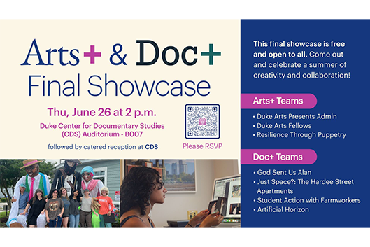 Arts+ & Doc+ Final Showcase Thu, June 26 at 2 p.m. Arts+ & Doc+ Final Showcase Thu, June 26 at 2 p.m.