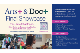 Arts+ & Doc+ Final Showcase Thu, June 26 at 2 p.m. Arts+ & Doc+ Final Showcase Thu, June 26 at 2 p.m.