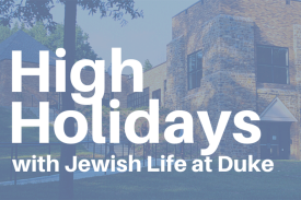 High Holidays with Jewish Life at Duke