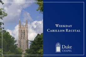 A graphic with an image on the left and text on the right. The image shows a close-up, eye-level shot of the top of Duke Chapel's tower surrounded by green trees against a blue, cloudy sky. The text on the right side of the image reads: "Weekday Carillon Recital" and "Duke University Chapel." Below the text is the Duke University Chapel logo.