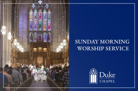 A wide shot of the interior of Duke University Chapel during a Sunday morning worship service. On the left, the congregation is visible from behind, seated in pews facing the ornate altar and a large, vibrant stained-glass window. The high vaulted ceilings and stone architecture of the chapel are prominent. On the right, a dark blue overlay contains white text that reads "SUNDAY MORNING WORSHIP SERVICE" in a large, bold, sans-serif font.