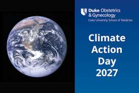 Image of the Earth from space. Logo: Duke Ob/Gyn. Text: Climate Action Day 2027